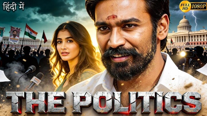The_Politics_2025_Dhanush_Hindi_Dubbed_Political_Action_Drama_Pooja_Hegde_Full_H