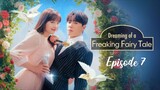Dreaming of a Freaking Fairytale | Episode 7 | English Subtitles