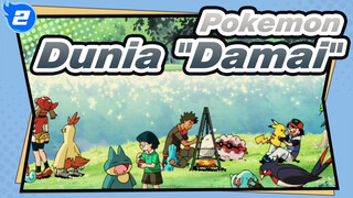 [Pokémon] Apa yang Dinamakan Dunia yang "Damai" dan Indah_2