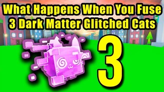 What Happens When You Fuse 3 Dark Matter Glitched Cat in Pet Simulator X