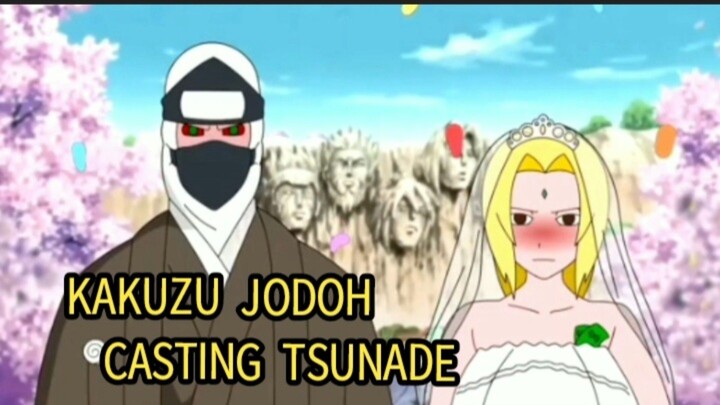 KAKUZU JODOH CASTING TSUNADE