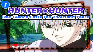 HUNTER×HUNTER|[Killua ]One Glance Lasts Ten Thousand Years_1