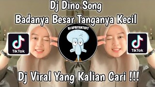 DJ DINO SONG ANANTAVINNIE EDIT BADANYA BESAR TANGANYA KECIL VIRAL TIK TOK TERBARU 2022 !