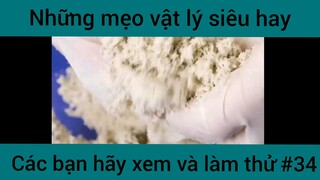 Những mẹo vật lý siêu hay các bạn hãy xem và làm thử phần 34