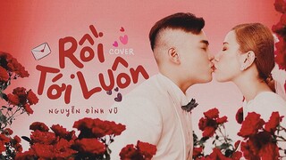 RỒI TỚI LUÔN | NAL | NGUYỄN ĐÌNH VŨ | LIVE LOOPING | COVER