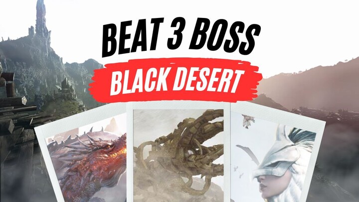 Beat 3 BOSS in Black Desert Online