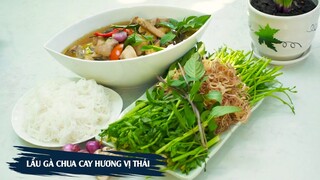 LẨU GÀ CHUA CAY " Hương vị Thái Lan " - Món Ăn Ngon Gia Đình | Vào Bếp Cùng Nguyễn Phi Hùng