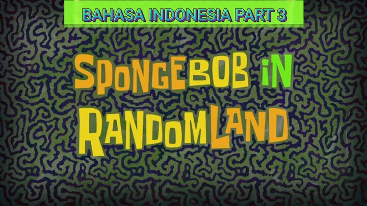 Spongebob Bahasa Indonesia |Season 12 Part3 [Spongebob Di Negeri Acak]Spongebob In Random Land E256A