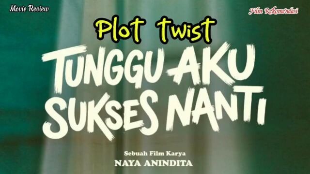 Plot twist film tunggu aku sukses nanti