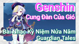 [Genshin, Cung Đàn Của Gió] Bài Nhạc Kỷ Niệm Nửa Năm "Guardian Tales"