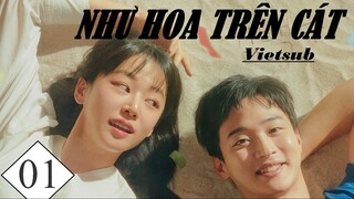 Như Hoa Trên Cát - Tập 01 | Vietsub
