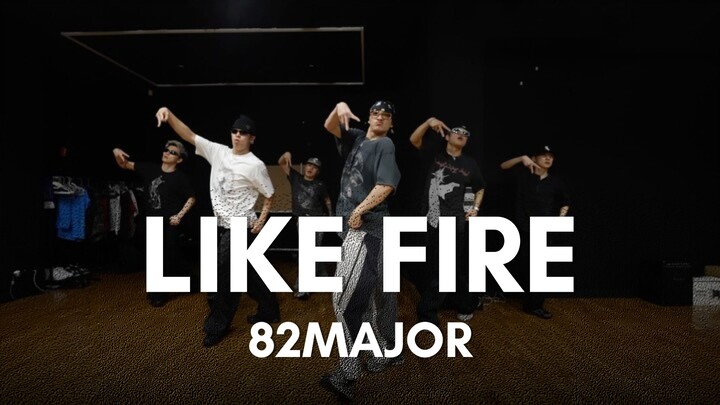 82MAJOR 'Like Fire' Koreografi Asli di Ruang Latihan WDBZ | Versi Potongan Terintegrasi