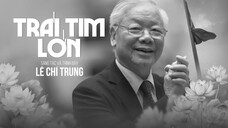 TRÁI TIM LỚN (Bản Đầy Đủ) - Lê Chí Trung x TTV _ Khắp bốn phương trời chúng ta nợ người lời cảm ơn