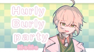 【meme/路辰生贺】Hurly Burly Party