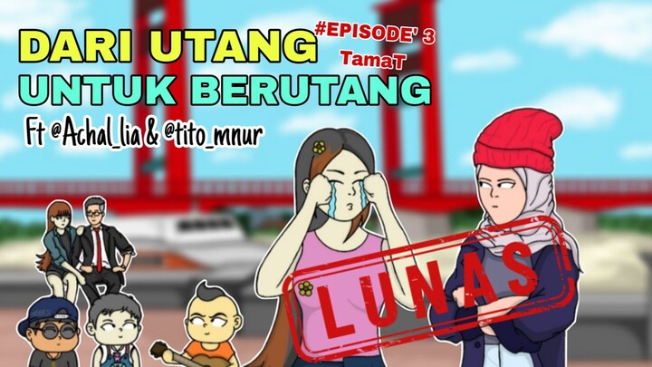 Lunas Dari Utang Untuk Berutang TAMAT