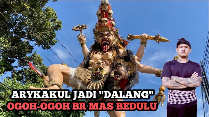 ARYKAKUL JADI DALANG OGOH-OGOH BR MAS BEDULU