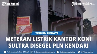 PLN Kendari Segel Meteran Listrik Kantor KONI Sulawesi Tenggara Gegara Menunggak Pembayaran 2 Bulan