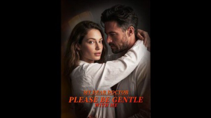 My Dear Doctor Please be Gentle with Me : English w/engsub