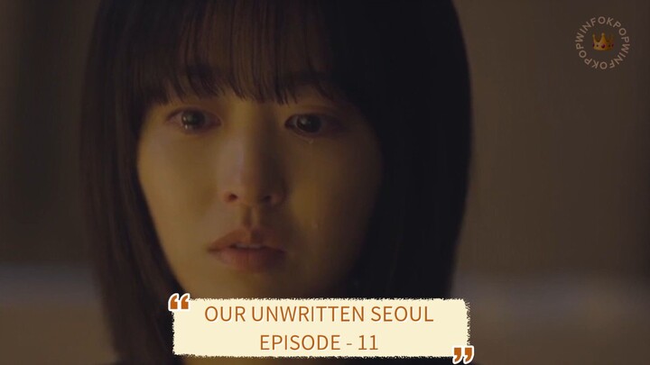 OUR UNWRITTEN SEOUL EPISODE 11 || ALUR CERITA KDRAMA