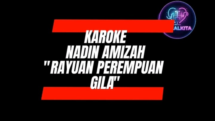 KAROKE NADIN AMIZAH - RAYUAN PEREMPUAN GILA
