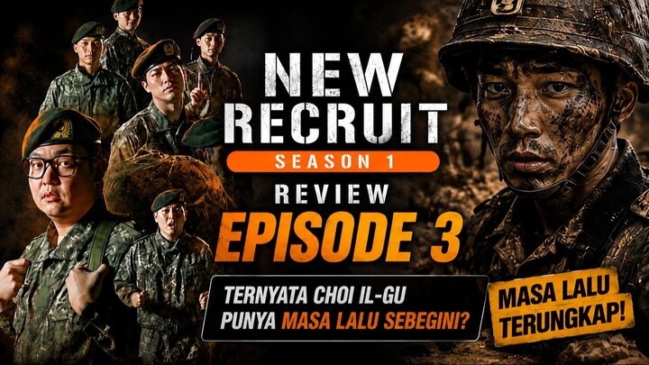 NEW RECRUIT 4 EPISODE 3 | MASA LALU CHOI IL-GU AKHIRNYA TERUNGKAP