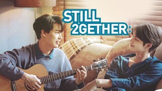 STILL 2GETHER| EPISODE 2 [ ENG SUB ]                                      🇹🇭 THAI BL SERIES