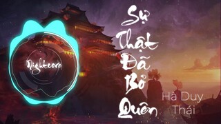 Sự Thật Đã Bỏ Quên Remix -- Hà Duy Thái