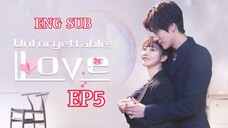 UNFORGETTABLE LOVE EPISODE 5 ENG SUB