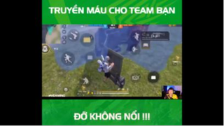 Truyền máu cho team bạn đỡ không nổi