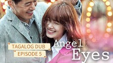 ANGEL EYES / TAGALOG DUB / EPISODE 5