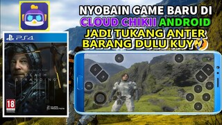 Nyoba Game Death Stranding Di Cloud Chikii Android