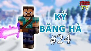 Kỷ Băng Hà 24 - Hàng Vừa Nóng Vừa Dài