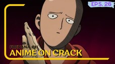 Makanya jangan macam-macam sama si Botak | Anime on Crack [Eps.26]