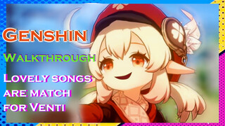 [Genshin,  Walkthrough]Lovely songs are match for Venti!