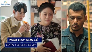 Phim hay đón lễ | Xem ngay trên Galaxy Play