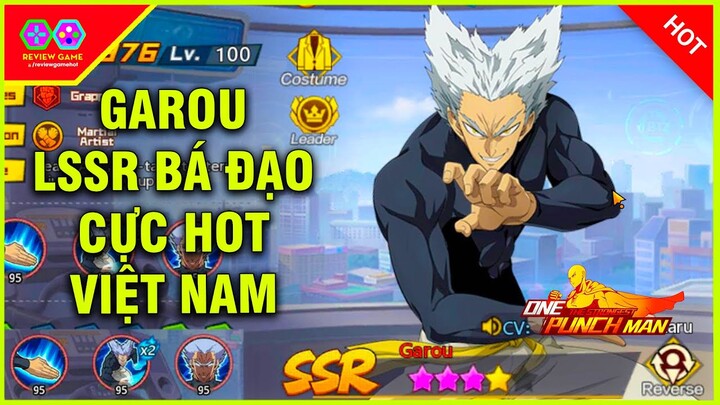 One Punch Man: The Strongest - GAROU Review LSSR Được Hâm Mộ & Săn Đón Hàng Đầu Tại VN Khi Ra Mắt