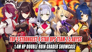 Top 5 Strongest 4 Star DPS Team on 2.5 Abyss - 1.4M HP Double Ruin Grader Showcase