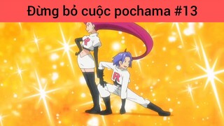 Đừng bỏ cuộc pochama p13