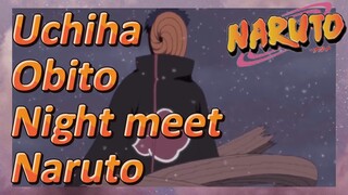 Uchiha Obito Night meet Naruto