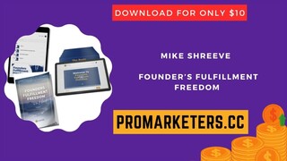 Mike Shreeve – Founder’s Fulfillment Freedom