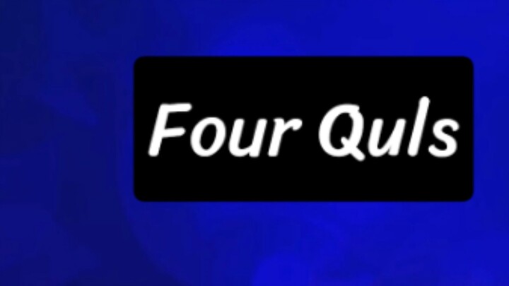Four Quls Tilawat - القرآن الكريم