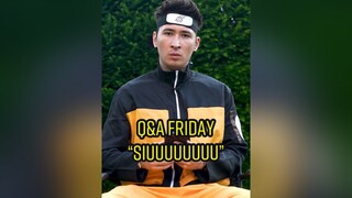 Q&A Friday “SIUUUUUUU” anime naruto jojosbizarreadventure manga fy