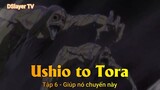 Ushio to Tora Tập 6 - Giúp nó chuyến này