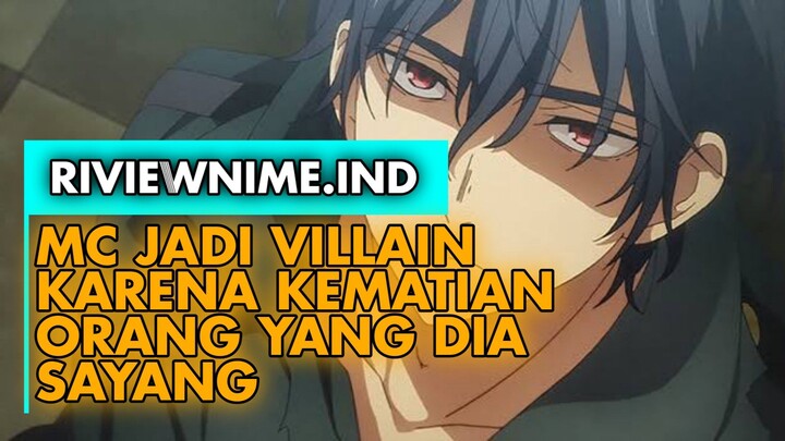 MC Jadi Villain Sejak kecil Cuy, Karena Cewe Yang Dia Suka Dibunuh - RIVIEWNIME.IND