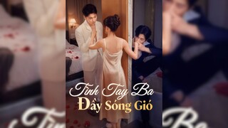 Tình Tay Ba Đầy Sóng Gió - Stormy Love Triangle - Phụ đề tiếng Việt