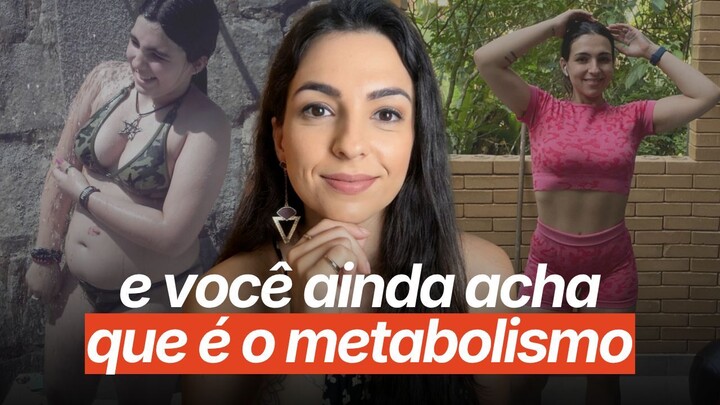 PERDI 35kg quando descobri que meu METABOLISMO NÃO era o PROBLEMA