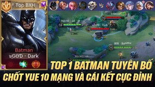 TOP 1 BATMAN TUYÊN BỐ CHỐT YUE 10 MẠNG TRONG KÈO ĐỐI ĐẦU TOP 1 GILDUR TRÊN RANK CHIẾN TƯỚNG