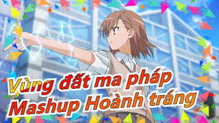 [Vùng đất ma pháp] Siêu Hoành tráng Mashup!