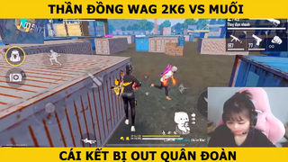 THẦN ĐỒNG WAG 2K6 VS MUỐI - CÁI KẾT BỊ OUT QUÂN ĐOÀN...