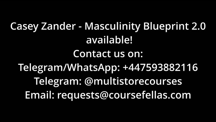 Casey Zander - Masculinity Blueprint Accelerator 2.0 (Top Quality)